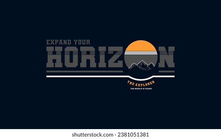 Expand your horizon, abstract typography modern design slogan. Vector illustration graphics for print t shirt, apparel, background, poster, banner, postcard and or social media 