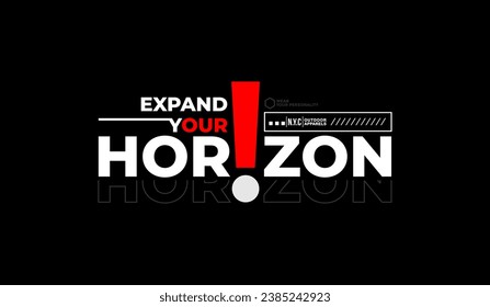 Expand your horizon, abstract typography modern design slogan. Vector illustration graphics for print t shirt, apparel, background, poster, banner, postcard and or social media 