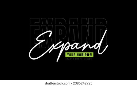 Expand your horizon, abstract typography modern design slogan. Vector illustration graphics for print t shirt, apparel, background, poster, banner, postcard and or social media 