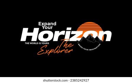 Expand your horizon, abstract typography modern design slogan. Vector illustration graphics for print t shirt, apparel, background, poster, banner, postcard and or social media 