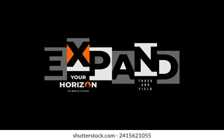 Expand your horizon, abstract typography modern design slogan. Vector illustration graphics for print t shirt, apparel, background, poster, banner, postcard and or social media 
