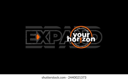 Expand your horizon, abstract typography modern design slogan. Vector illustration graphics for print t shirt, apparel, background, poster, banner, postcard and or social media 