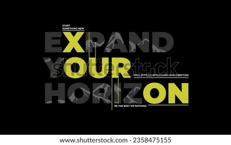 Expand your horizon, abstract typography motivational quotes modern design slogan. Vector illustration graphics for print t shirt, apparel, background, poster, banner, postcard and or social media 