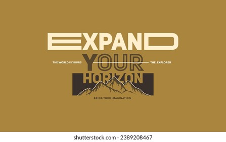 Expand your horizon, explorer,  abstract typography modern design slogan. Vector illustration graphics for print t shirt, apparel, background, poster, banner, postcard and or social media 