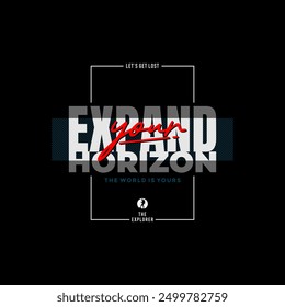 Expand your horizon, explorer, abstract typography modern design slogan. Vector illustration graphics for print t shirt, apparel, background, poster, banner, postcard and or social media 