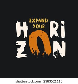 \expand your horizon, modern design slogan. Vector illustration graphics for print t shirt, apparel, background, poster, banner, postcard .

