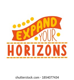 Expand your horizons - vector illustration with red and yellow hand lettering. Template for printing, social media and web