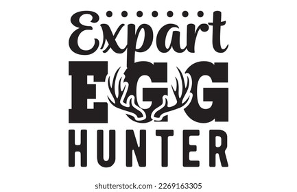 Expart egg hunter svg, easter svg, bunny bundle, happy easter bunny svg, easter t shirt, Bunny face, T-SHIRT PNG, vector, spring svg, Egg for Kids, Cut File Cricut, Printable Vector Illustration