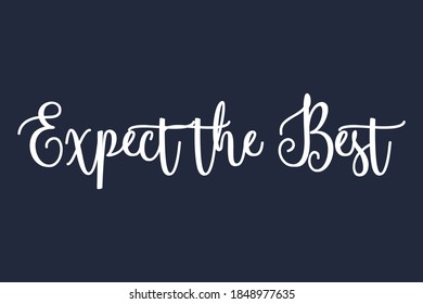 Expect the Best Cursive Calligraphy White Color Text On Navy Blue Background