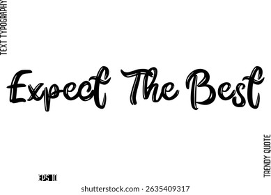 Expect The Best  Retro Grunge Text Typography Trendy Quote For T-Shirt Designs