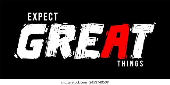 Expect Great Things Inspirational Quotes Slogan Typography for Print t shirt design graphic vector