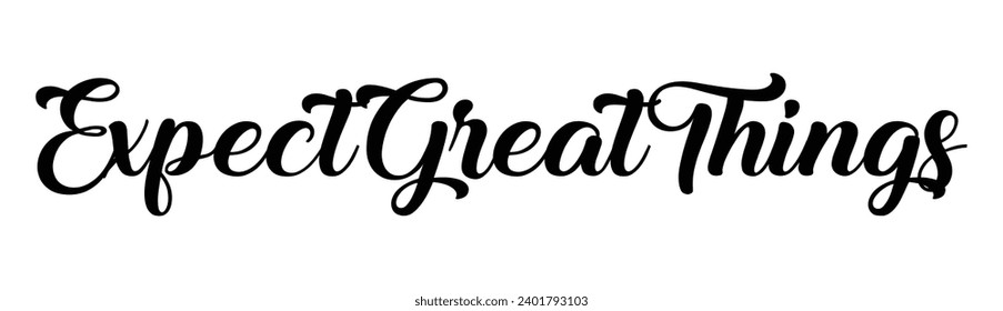 expect great things text on white background.