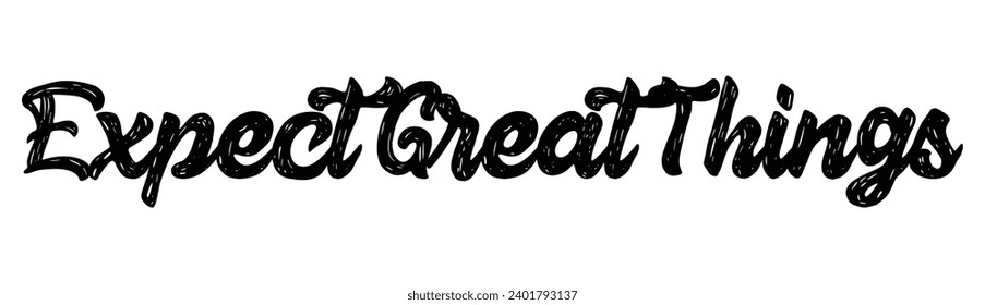expect great things text on white background.