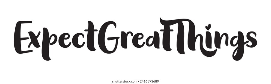 expect great things text on white background.
