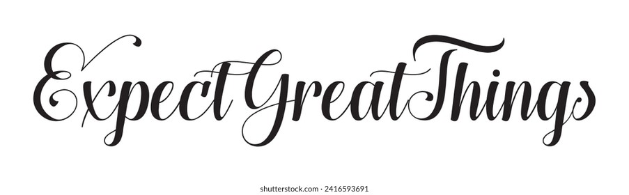 expect great things text on white background.