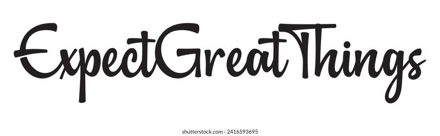 expect great things text on white background.