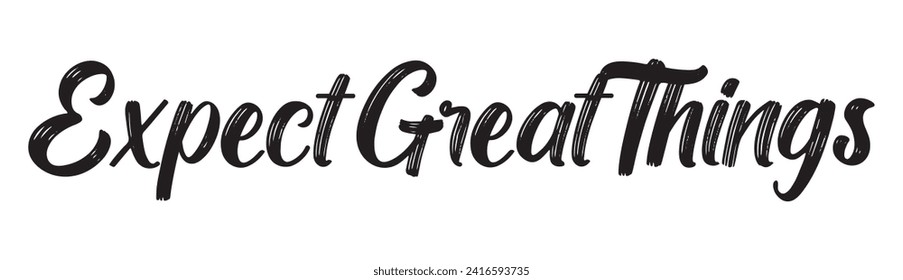 expect great things text on white background.