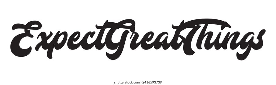 expect great things text on white background.