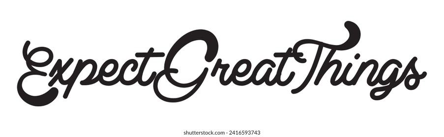 expect great things text on white background.