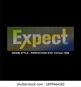EXPECT, WORD DESIGN, TEXTURE, APPAREL, T SHIRT GRAPHICS, DENIM, PRINT, CLOTH.