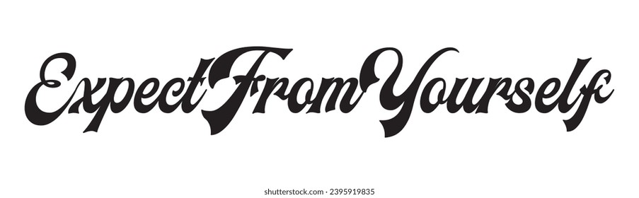 expect from yourself text on white background.