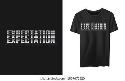 Expectation typography stylish for print t-shirt and apparel design. Vector, tee, poster and Global swatches.