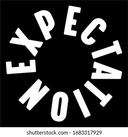 expectation, WORDS DESIGN, SCREEN PRINTING, BLACK AND WHITE, SIMPLE, T shirt screen printing, t shirt, t shirt design, screen printing, screen print