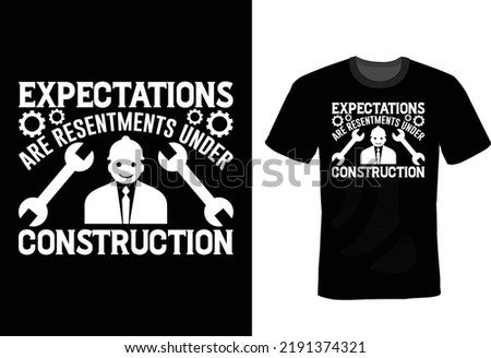 Expectations are resentments under construction. Civil Engineer T shirt design, vintage, typography