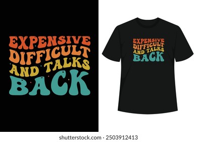 Expensive Difficult And Talks Back Mothers Day Mom Life Heart Vintage Retro Groovy Funny Wife Tee Design Idea with Text.