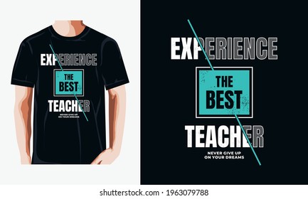 experience the best teacher, typography t-shirt design,  apparel, poster, hoodies,etc. simple concept shirt vector.