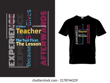 Experience is a hard teacher because she gives the test first, the lesson afterwards quotes t-shirt