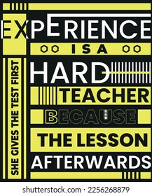 Experience is a hard teacher because she gives the test first, the lesson afterwards