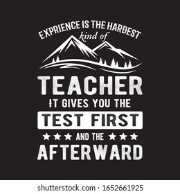 Experience Is The Hardest Kind Of Teacher It Gives You The Test First And The Afterward T-shirt.Experience T-shirt Design.
