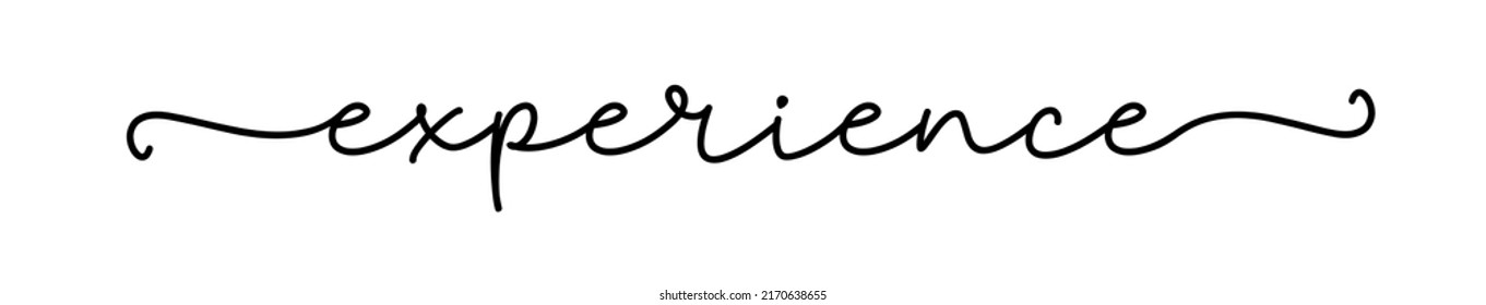 Experience. Inspiration typography quote. Continuous line type text experience. Hand drawn vector cursive script word. Vector design.