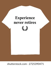 Experience Never Retires – Wisdom-Inspired T-Shirt design