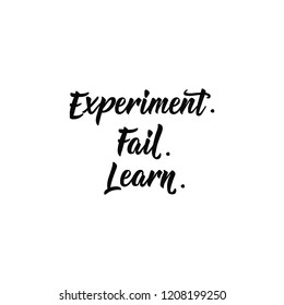 Experiment Fail Learn. Lettering. Hand drawn vector illustration. element for flyers, banner, t-shirt and posters Modern calligraphy