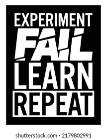 Experiment Fail Learn Repeat. Motivational quote.