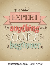 The expert in anything was once a beginner, motivational inspirational poster, vector