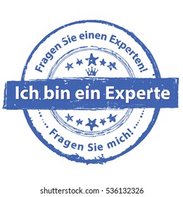 I'm an expert, Ask an expert! Ask me! (German language: Ich bin ein Experte, Fragen Sie einen Experten. Fragen Sie mich!) - grunge blue stamp