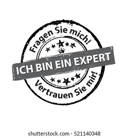 I'm an Expert. Ask me. Trust me (Ich bin ein expert. Fragen Sie mich. Vertrauen Sie mir?) - grunge grey German stamp. Print colors used