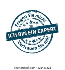 I'm an Expert. Ask me. Trust me (Ich bin ein expert. Fragen Sie mich. Vertrauen Sie mir?) - grunge grey German stamp. Print colors used