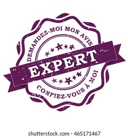 Expert. Demandez-moi mon avis. Confiez vous a moi (French text). Translation: Expert. Ask my opinion, trust me. Grunge purple label / stamp, also for print. CMYK colors used