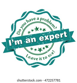 I'm an expert. Do you have a problem? Leave it on me - grunge business label / sticker. Print colors used