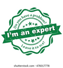I'm an expert. Do you have a problem? Leave it to me - grunge green stamp, also for print