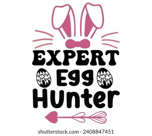 Expert Egg Hunter Svg,Happy Easter Svg,Png,Bunny Svg,Retro Easter Svg,Easter Quotes,Spring Svg,Easter Shirt Svg,Easter Gift Svg,Funny Easter Svg,Bunny Day, Egg for Kids,Cut Files,Cricut,