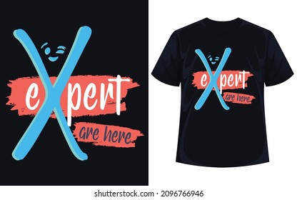 expert are here typography t shirt vector