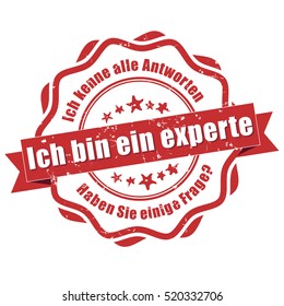 I'm an Expert. I know all the answers. Do you have a question?  (Ich bin ein expert. Ich kenne alle Antworten. Haben Sie einige Fragen?) - grunge red German stamp. Print colors used