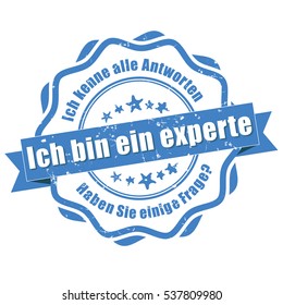 I'm an expert, I know all the answers. Do you have a question? (German language: Ich bin ein Experte, Ich kenne alle Antworten. Haben Sie einige Frage?) - grunge blue stamp