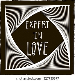 Expert in love.  Slogan graphic for fashion and other uses in vector