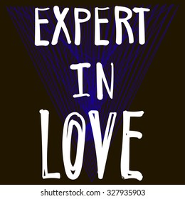 Expert in love.  Slogan graphic for fashion and other uses in vector